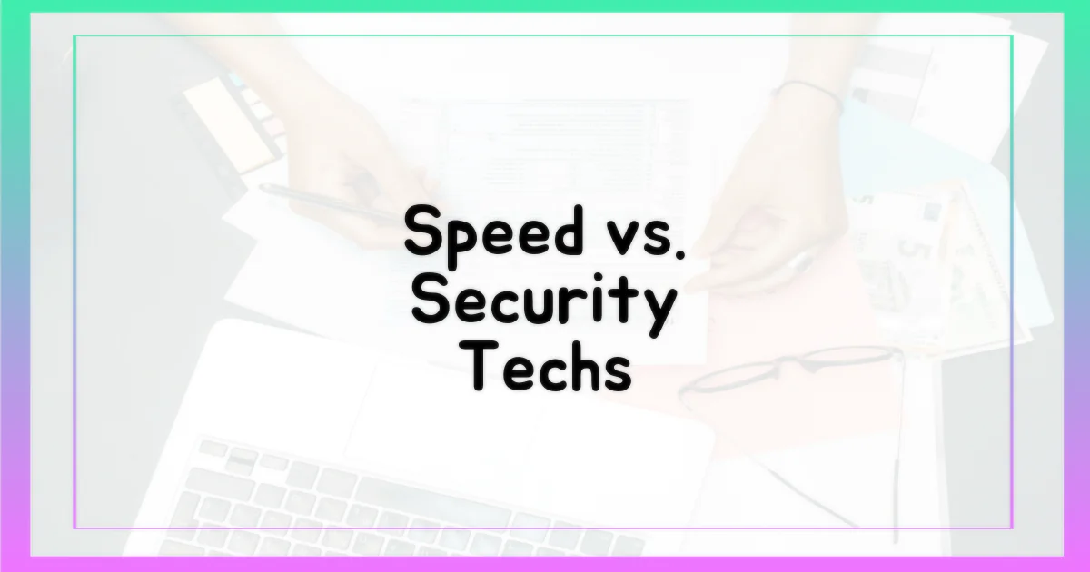 기술: 속도 vs 보안