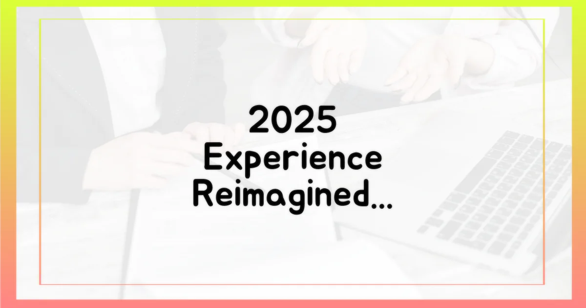 2025년, 경험은 달라질까?