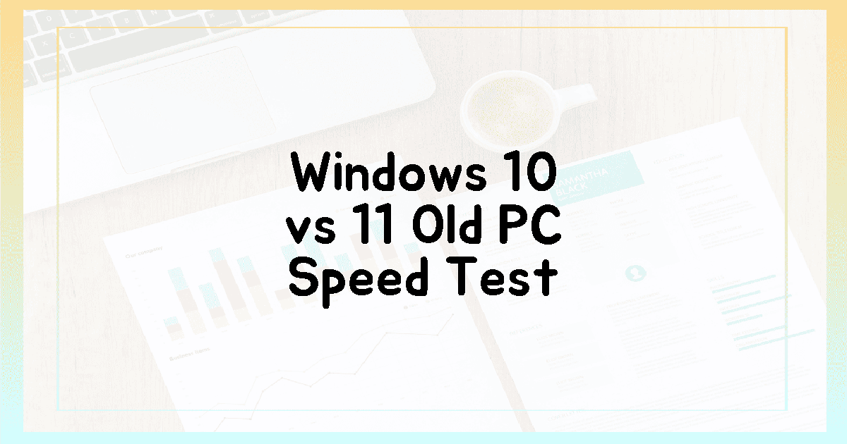 윈도우 10 vs 11, 구형 PC 속도 비교 분석